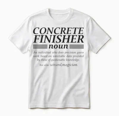 Concrete Finisher Noun Unisex T-Shirt - White