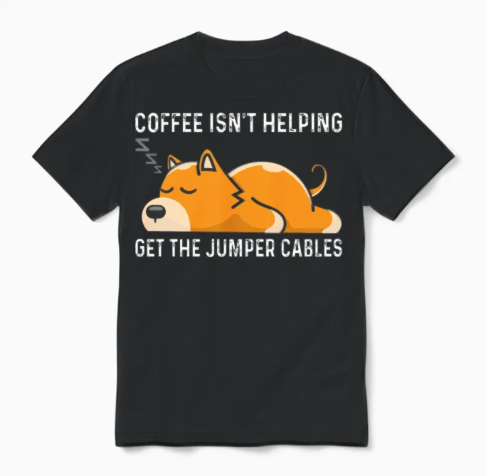 Coffee Isn T Helping Get the Jumper Cables Unisex T-Shirt in Black