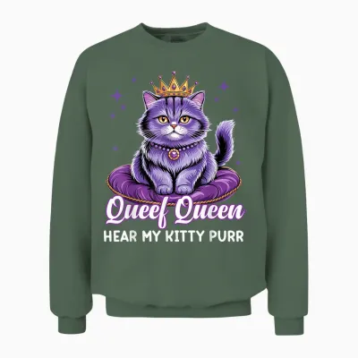 Funny Queef Queen Cat Inappropriate Dirty Adult Humor Jokes Unisex Sweatshirt - Military Green