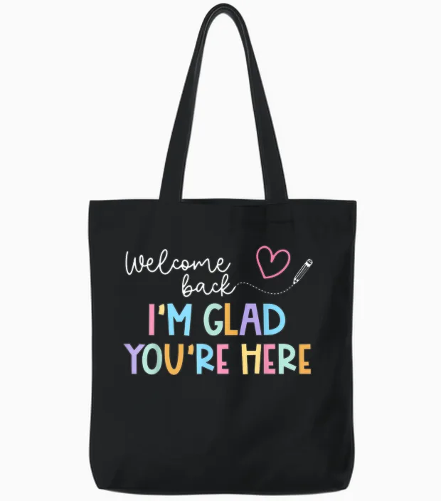 Welcome Back I'm Glad You're Here Back to School Teacher Men Women Tote Bags in Black