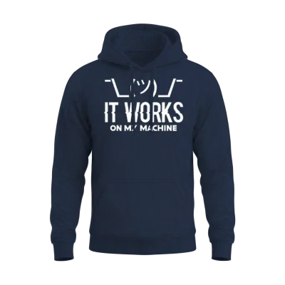It Works on My Machine, Programmer Internet Meme Unisex Hoodie - Navy