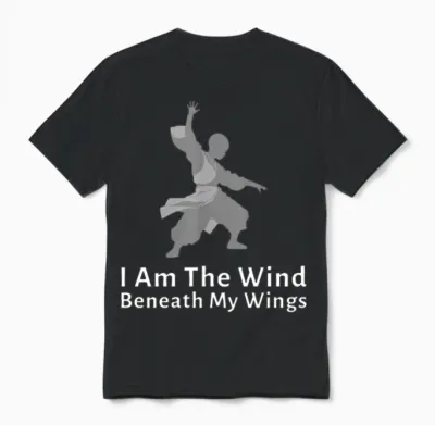 I Am the Wind Beneath My Wings Unisex T-Shirt - Black