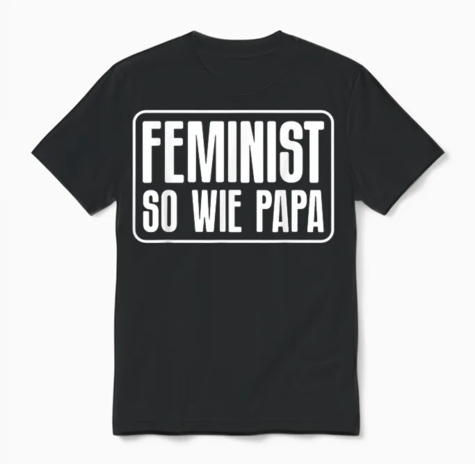 Feminist So Wie Papa Feminismus Frauenrechte Herren Männer Unisex T-Shirt in Black
