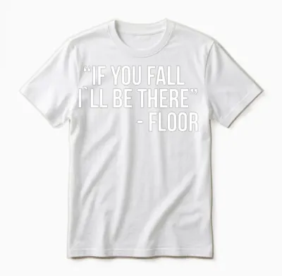 If You Fall I`ll Be There Unisex T-Shirt - White