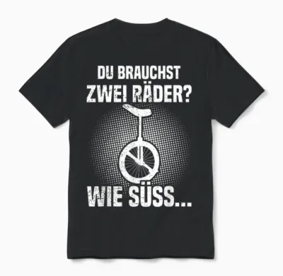 Du Brauchst Zwei Räder? Einrad Fahren Einradfahrer Unicycle Unisex T-Shirt - Black