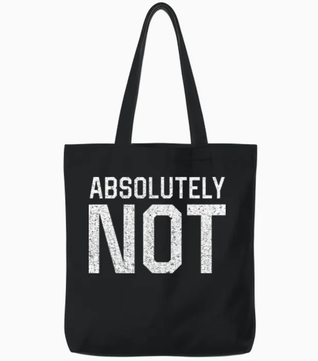 Absolutely Not Tote Bags in Black
