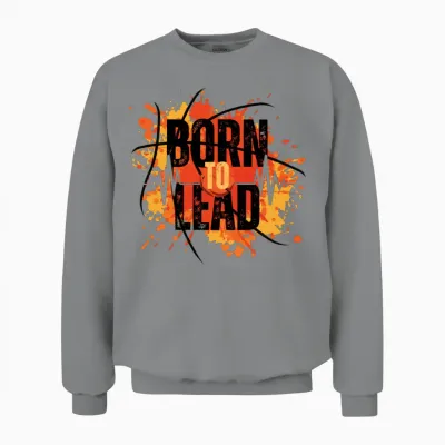 Born to Lead Unisex Sweatshirt - Sport Grey