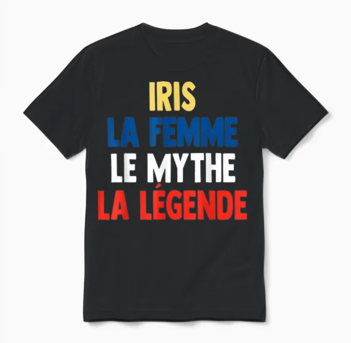 Iris La Femme Le Mythe Legend Cadeau Pour Iris Unisex T-Shirt in Black
