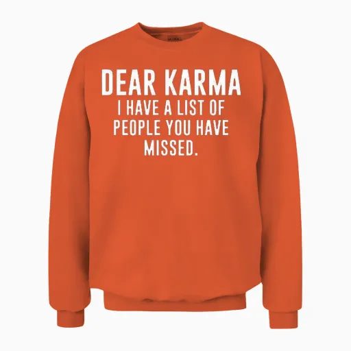Dear Karma Funny Humorous T Shirt Mens Womens Unisex Sweatshirt in Orange