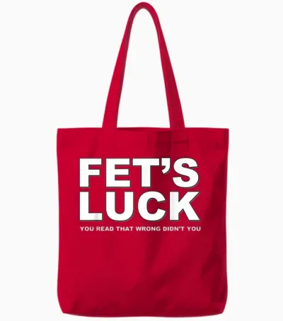 Fet's Luck Funny Slogan T-Shirt, Black Tote Bags - Red
