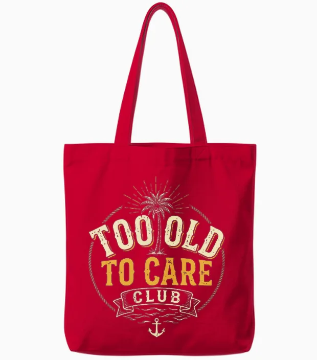 2 Sides Too Old to Care Club Don't Care My Give a Damn Is Tote Bags in Red