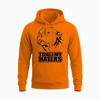 To All My Haters - Saying Funny Dog Pitpull Mom Unisex Hoodie - Safety Orange