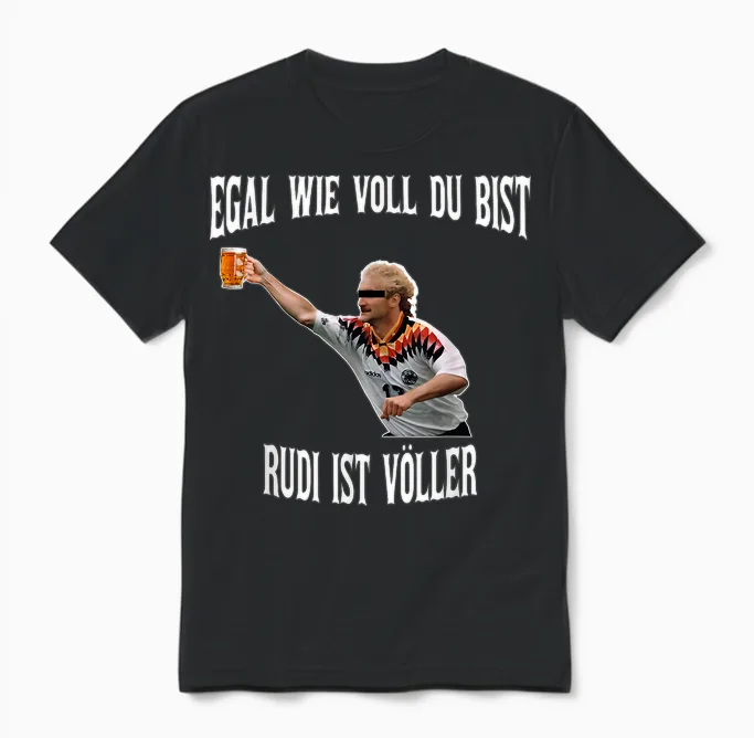 Egal Wie Voll Du Bist Rudi Ist Völler Unisex T-Shirt in Black