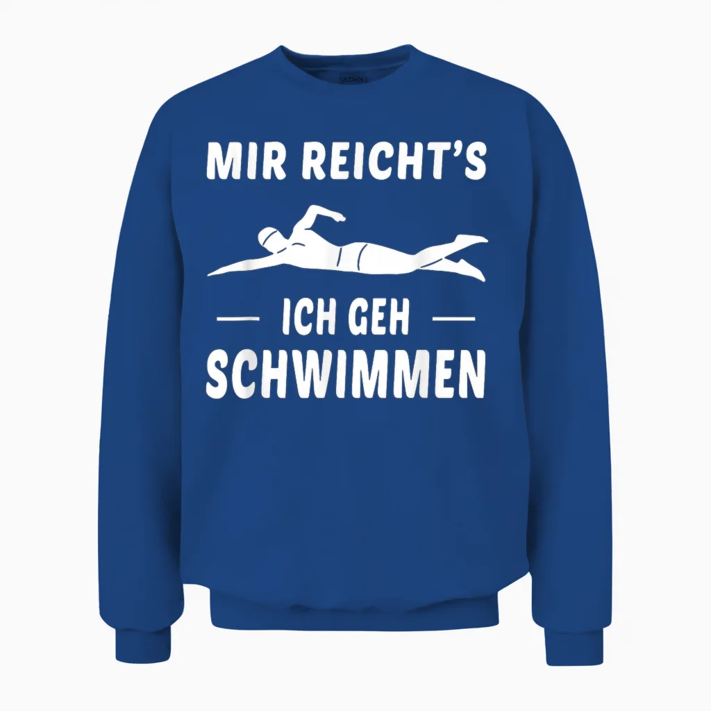 Mir Reichts Ich Geh Schwimmen Schwimmer Spruch Unisex Sweatshirt in Royal