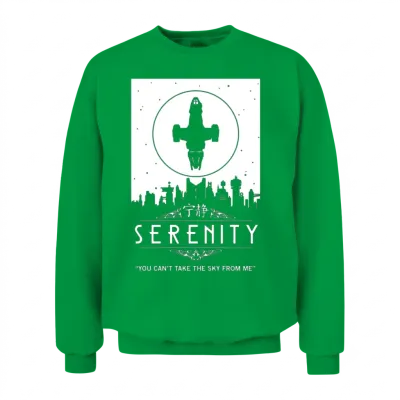 Serenity - You Can't Take the Sky from Me Firefly Unisex Sweatshirt - Irish Green