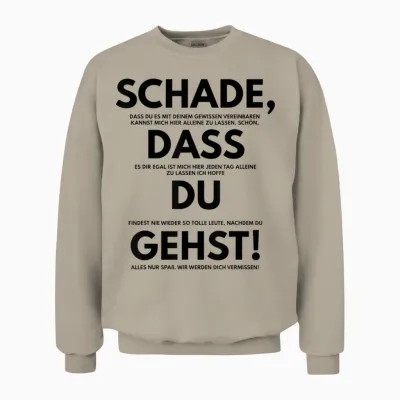 Schade Dass Du Gehst Job Change Saying Gift Colleague Kol Unisex Sweatshirt - Sand
