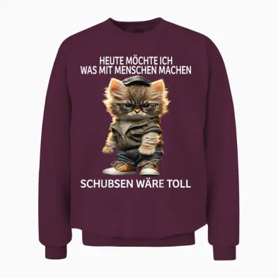 T-Shirt with German Text "heute Möchte Ich Was Mit Menschen Machen Schubsen Would Be Toll", Black Unisex Sweatshirt - Maroon