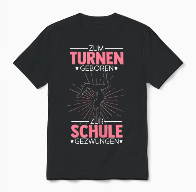 Zum Turnen Geboren Zur Schule Gezwungen Turnen Turner Unisex T-Shirt in Black