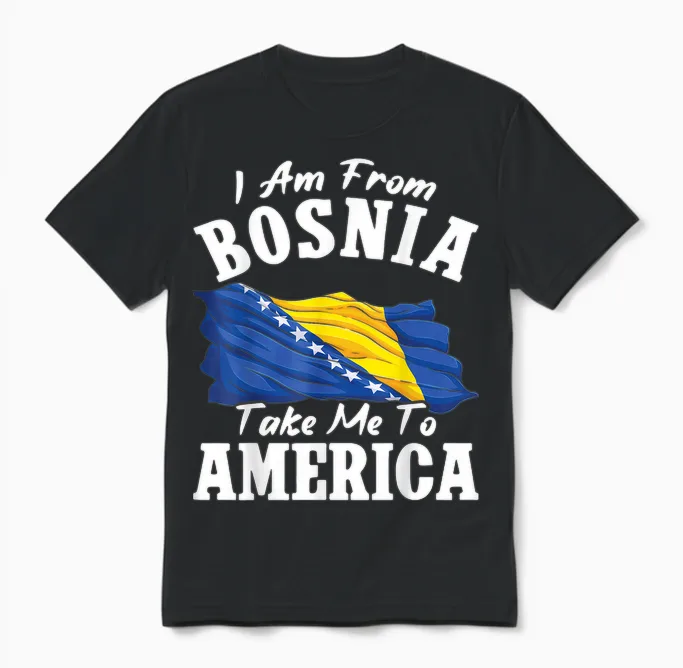 I Am from Bosnia Take Me to America & Bosnien Herzegowina Unisex T-Shirt in Black