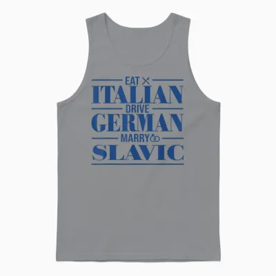 Eat Italian Drive German Marry Slavic Unisex Tank Top - Sport Grey