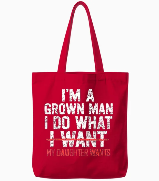 I'm a Grown Man I Do What My Daughter Wants Funny Dad Father Tote Bags in Red
