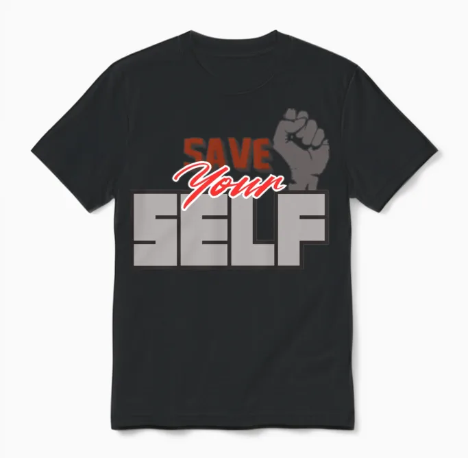 Save Your Self โ Bold Fist Motivational Empowermen Unisex T-Shirt in Black