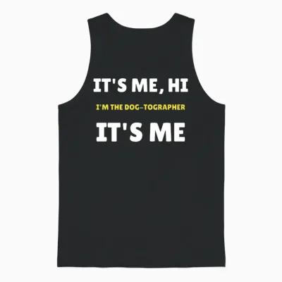 It’s Me, Hi — Dog Photographer Unisex Tank Top - Black