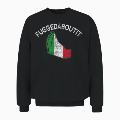 Fuggedaboutit Italian Hand Gesture Unisex Sweatshirt - Black