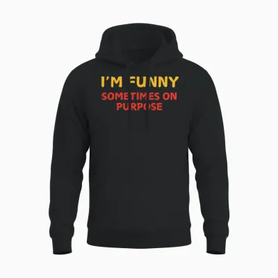 I'm Funny Sometimes on Purpose - Funny Comedian Unisex Hoodie - Black