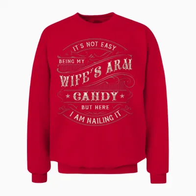 Its Not Easy Being My Wife's Arm Candy Shirt, Wife Arm Candy Unisex Sweatshirt - Red