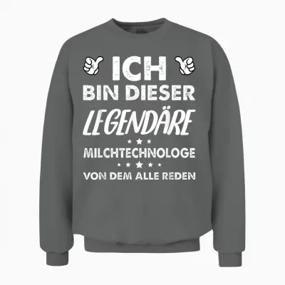 Ich Bin Dieser Legendäre Milchtechnologe Von Dem Alle Reden Unisex Sweatshirt - Graphite Heather