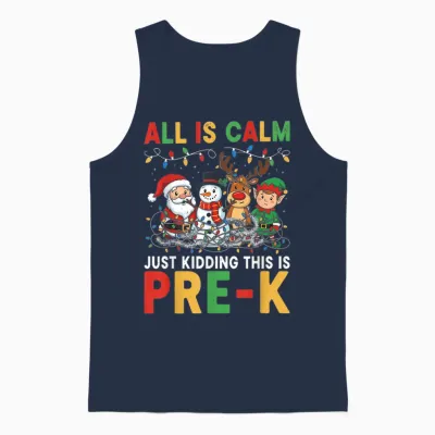 All Is Calm Just Kidding This Is Pre-K Christmas Teacher Unisex Tank Top - Navy