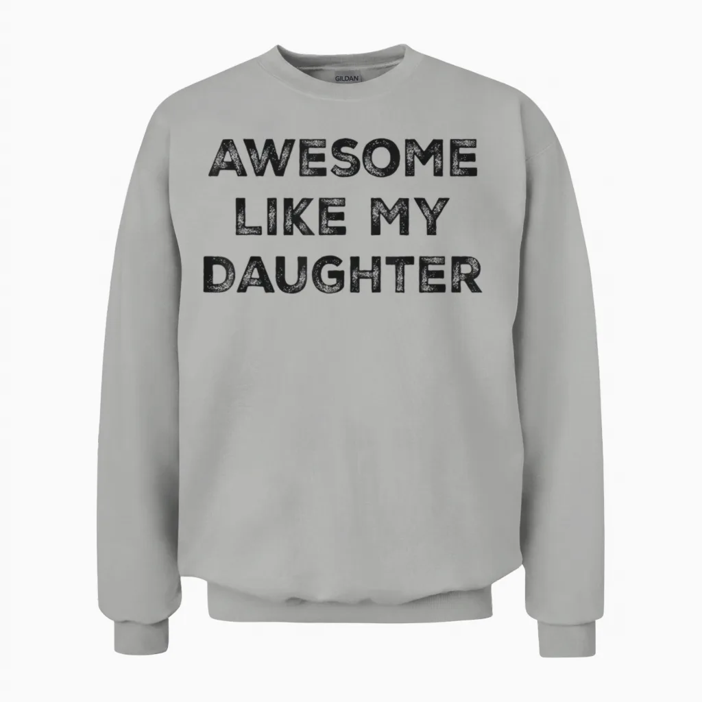 Awesome Like My Daughter Funny Dad Unisex Sweatshirt in Ash