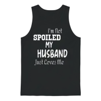 I'm Not Spoiled My Husband Just Loves Me Unisex Tank Top - Black – 1