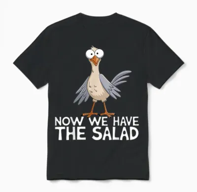 Now We Have the Salad Jetzt Haben Wir Den Salat Lustig Fun T-Shirt, Black, S Unisex T-Shirt - Black