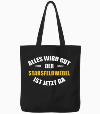 Alles Wird Gut, Der Stabsfeldwebel Ist Jetzt Da! Tote Bags - Black