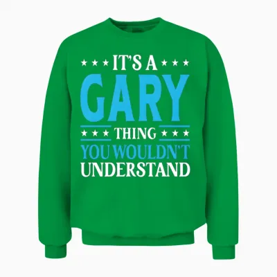 It's a Gary Thing Surname Team Family Last Name Ga Unisex Sweatshirt - Irish Green