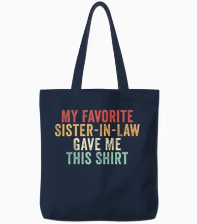 My Favorite Sister-In-Law Gave Me This Tote Bags - Navy
