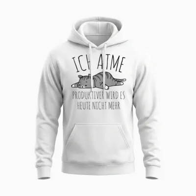 Spruch: Ich Atme. Produktiver Wird Es Heute Nicht Mehr Katze Unisex Hoodie - White