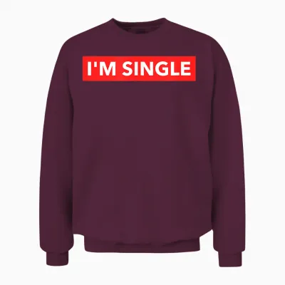 Lustiges Rotes Banner I'm Single Sarcastic Dating Humor Zitate Unisex Sweatshirt - Maroon