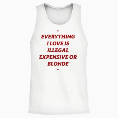 Alles, Was Ich Liebe, Ist Illegal, Teuer Oder Blond (auf Der Rückseite) Unisex Tank Top - White