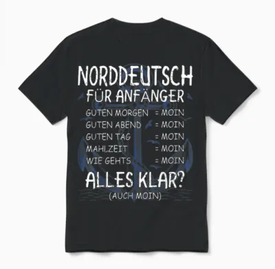 T-Shirt North German for Beginners Moin Saying Coast North Germany Unisex T-Shirt - Black