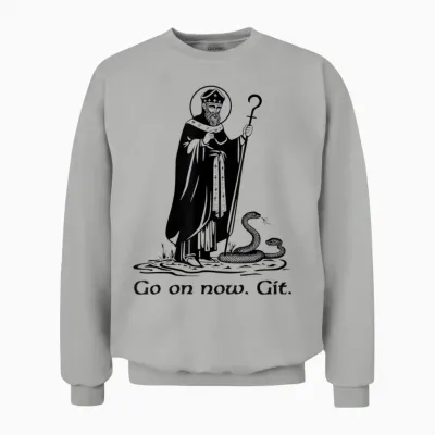 Funny Saint Patrick Irish Catholic St Patrick's Day Go On Unisex Sweatshirt - Ash
