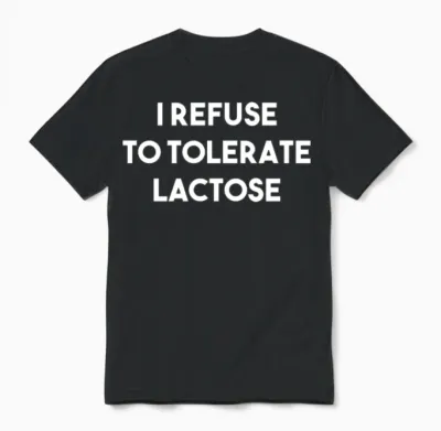 I Refuse to Tolerate Lactose Funny Sarcastic Gift Unisex T-Shirt - Black
