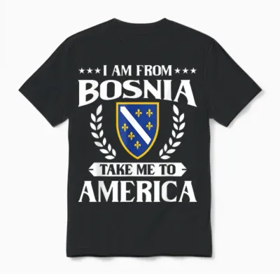 Bosnien Herzegowina && I Am from Bosnia Take Me to America Unisex T-Shirt - Black