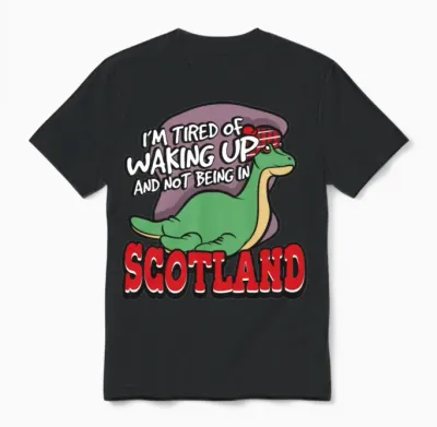 I'm Tired of Waking Up and Not Being in Scotland Unisex T-Shirt - Black