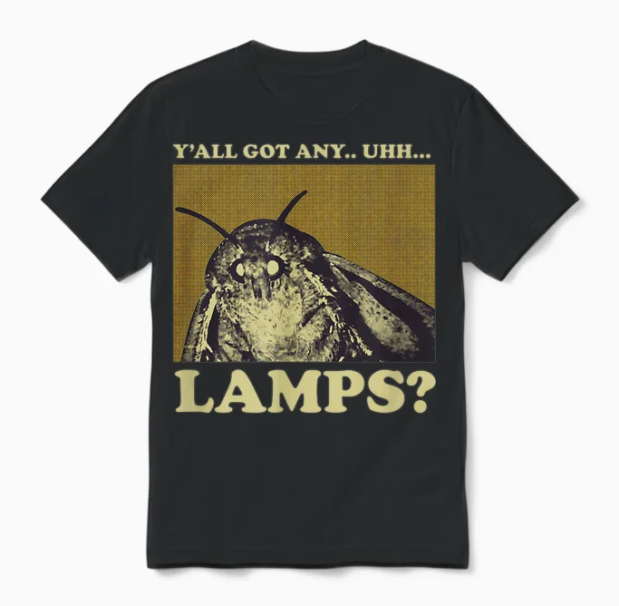 Y'all Got Any Lamps Moth Meme Lamp Shirt for Men Women Unisex T-Shirt in Black