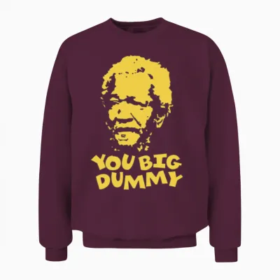 You Big Dummy Sanford Comedy Hilarious Meme Unisex Sweatshirt - Maroon