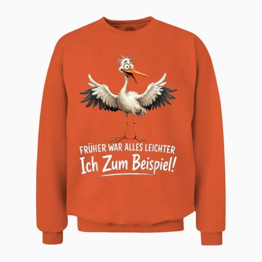 Früher War Alles Leichter Ich Zum Beispiel Lustiges Möwe Unisex Sweatshirt in Orange