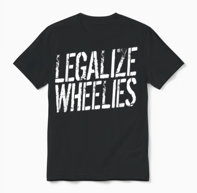 Legalize Wheelies Tshirt Motorrad Biker Rider Gesc Unisex T-Shirt - Black